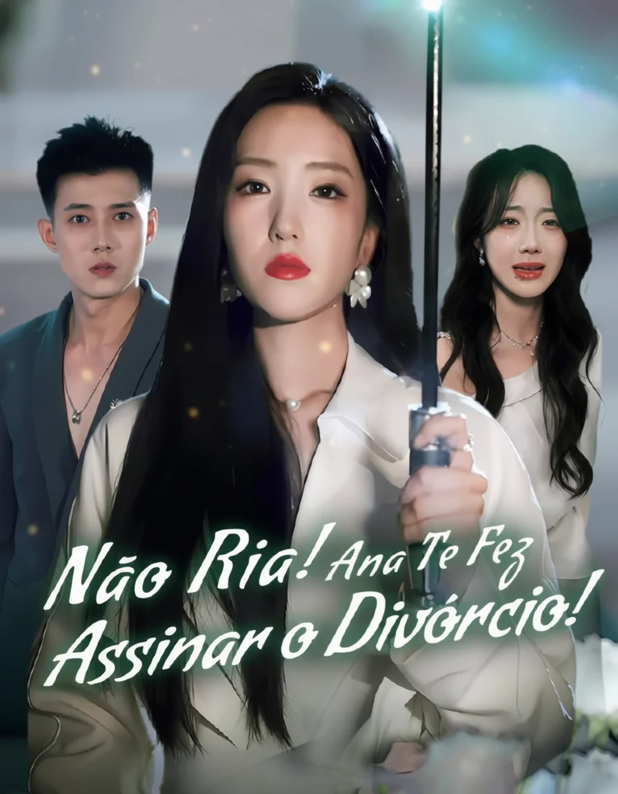 Capa de Não Ria! Ana Te Fez Assinar O Divórcio (A Esposa Virou Rainha Do Tribunal)