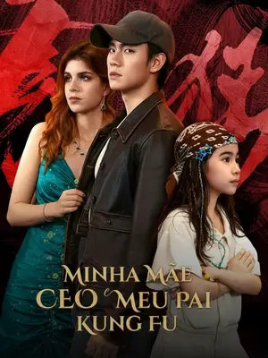 Minha Mãe CEO Meu Pai Kung Fu