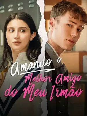 Amando o Melhor Amigo do Meu Irmão - (Beijando o Melhor Amigo do Meu Irmão) (Loving My Brother's Best Friend)
