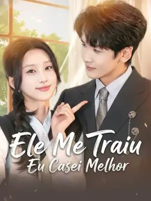 Ele Me Traiu, Eu Casei Melhor (Mimada Pelo Meu Bilionário)