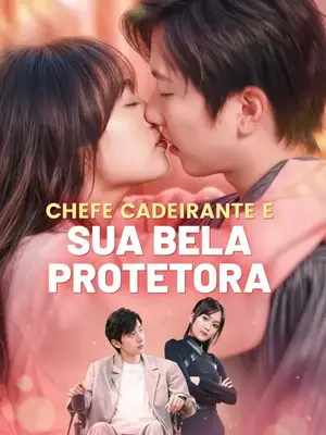 Chefe Cadeirante e Sua Bela Protetora (A babá e o cadeirante)