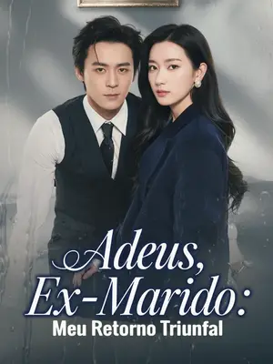 Adeus, Ex-Marido: Meu Retorno Triunfal