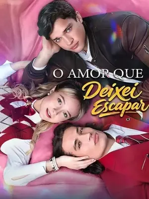 O Amor Que Deixei Escapar