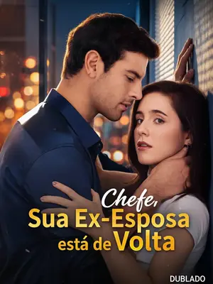 Chefe, Sua Ex-Esposa Está de Volta (Chefe sua Ex Presidiária Voltou)