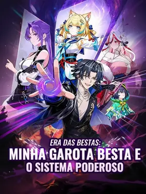 Era Das Bestas: Minha Garota E O Sistema Poderoso