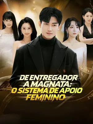 De Entregador a Magnata: O Sistema De Apoio Feminino