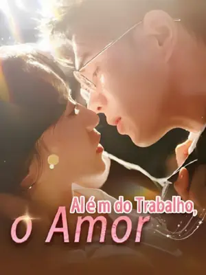 Além Do Trabalho, O Amor ( Voltei ,mas O Amor Nunca Foi Embora)(De Farsa a Amor Do Ceo) 