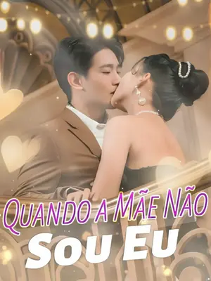 Quando a Mãe Não Sou Eu parte 2