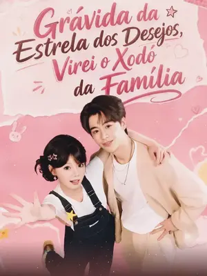Grávida Da Estrela Dos Desejos, Virei O Xodó Da Família