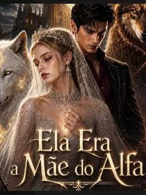 Ela Era a Mãe do Alfa