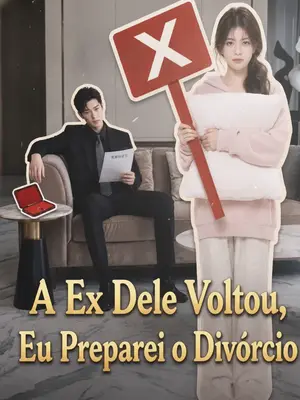 A Ex Dele Voltou, Eu Preparei o Divórcio