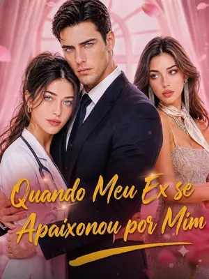Quando Meu Ex Se Apaixonou Por Mim