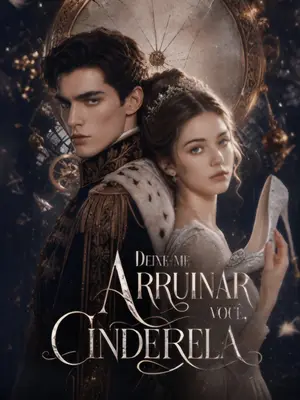 Deixe-me Arruinar Você, Cinderela