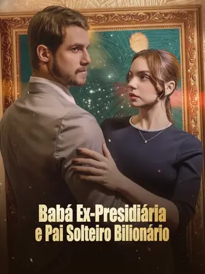 Babá Ex-Presidiária e Pai Solteiro Bilionário