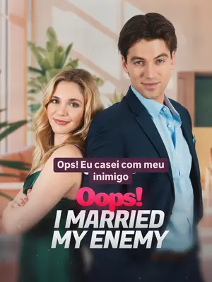 Ops! Casei com Meu Inimigo (Oops! I Married My Enemy)