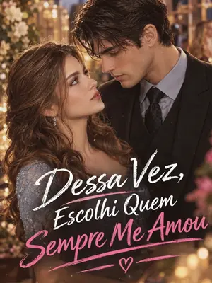 Dessa Vez, Escolhi Quem Sempre Me Amou
