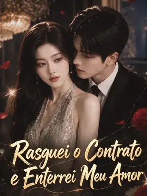Rasguei o Contrato e Enterrei Meu Amor