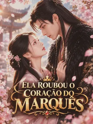 Ela Roubou o Coração do Marquês